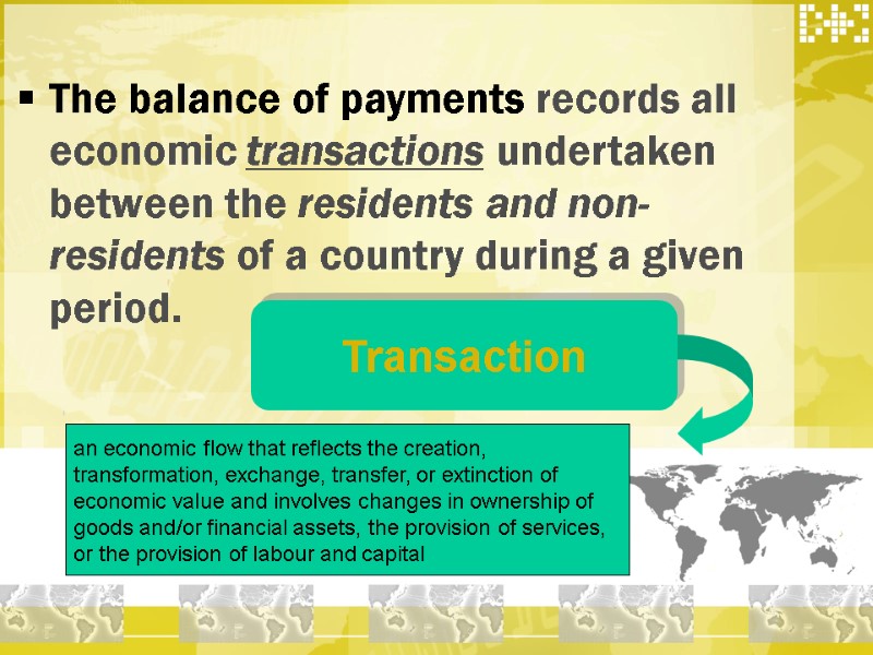 The balance of payments records all economic transactions undertaken between the residents and non-residents